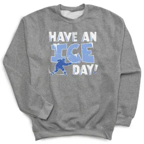 Hockey Crewneck Sweatshirt - Have An Ice Day 