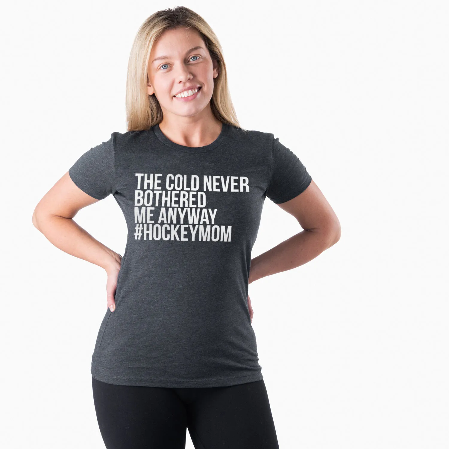 Hockey Women's Everyday Tee - The Cold Never Bothered Me Anyway #HockeyMom 