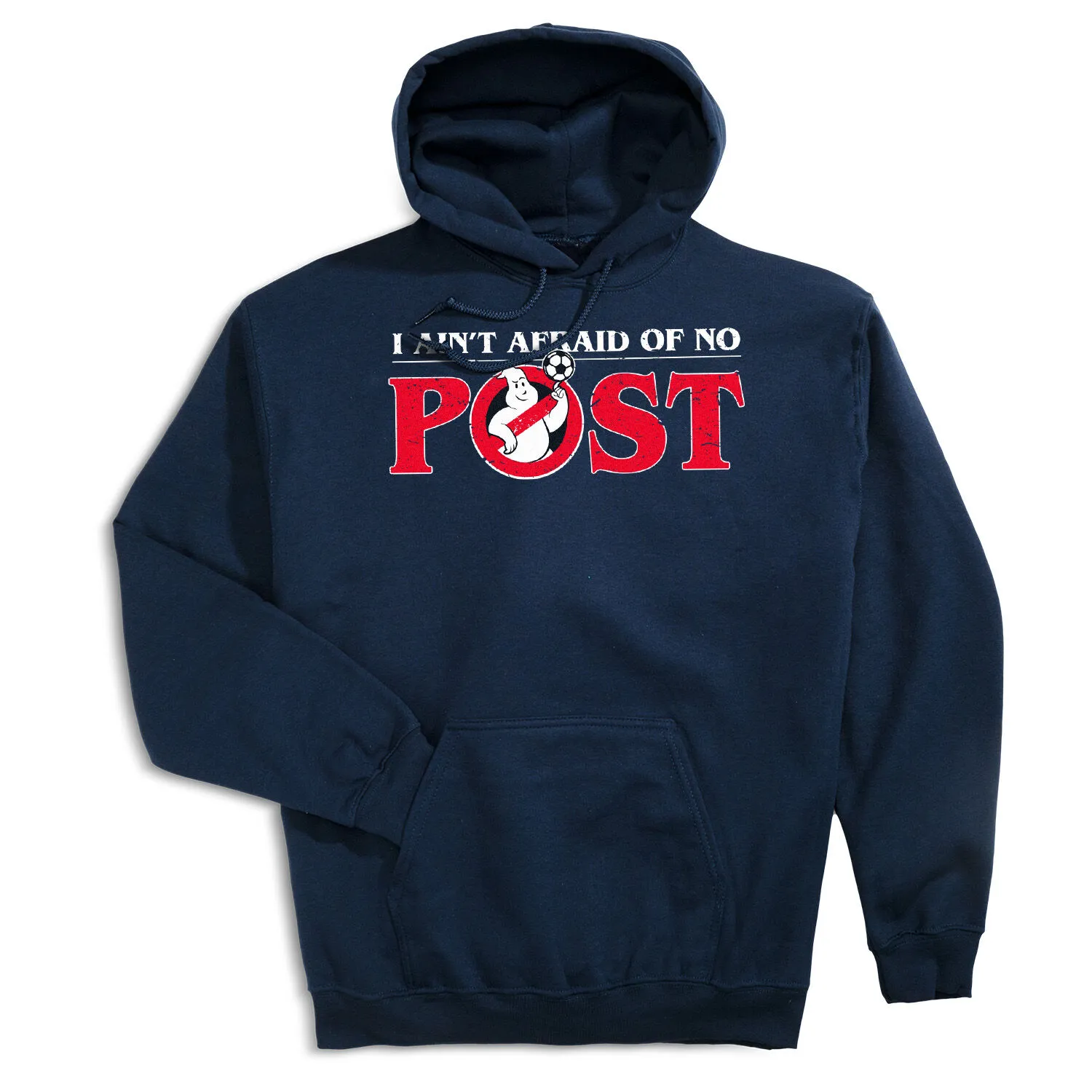 Soccer Hooded Sweatshirt - Ain't Afraid Of No Post 