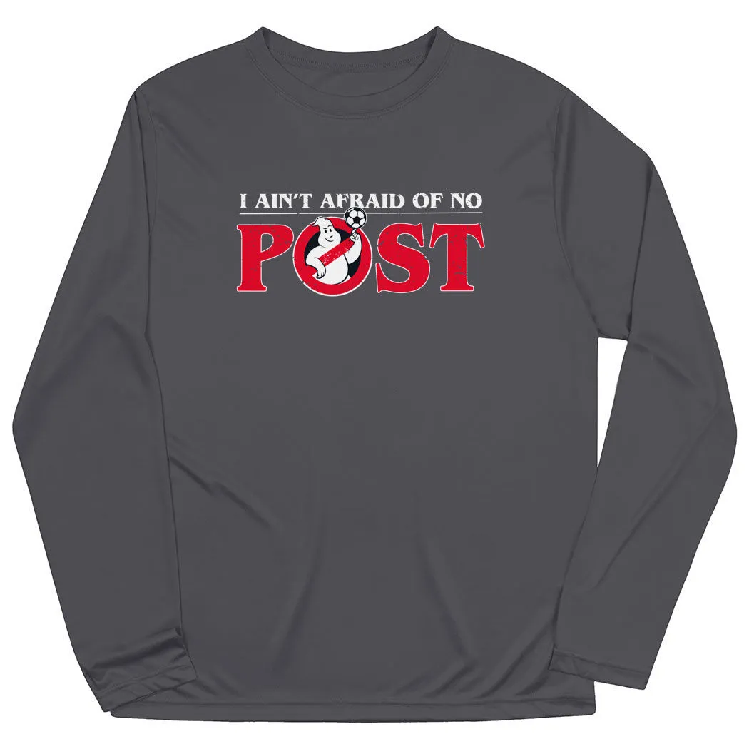 Soccer Long Sleeve Performance Tee - Ain't Afraid Of No Post 